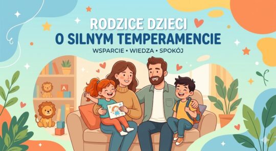 Rodzice dzieci o silnym temperamencie.
